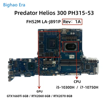 FH52M LA-J891P Для материнской платы ноутбука Acer Predator Helios 300 PH315-53 С процессором i5-10300H i7-10750H GTX1660Ti GTX2060 6GB-GPU